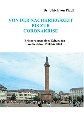 Von der Nachkriegszeit bis zur Coronakrise: Erinnerungen eines Zeitzeugen an die Jahre 1950 bis 2020