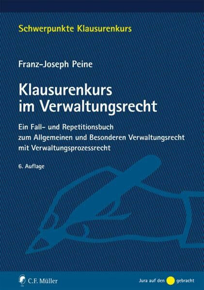 Klausurenkurs im Verwaltungsrecht: Ein Fall- und Repetitionsbuch zum Allgemeinen und Besonderen Verwaltungsrecht mit Verwaltungsprozessrecht (Schwerpunkte Klausurenkurs)