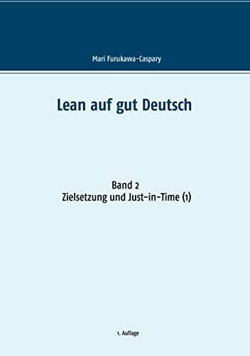 Lean auf gut Deutsch: Band 2: Zielsetzung und Just-in-Time (1)