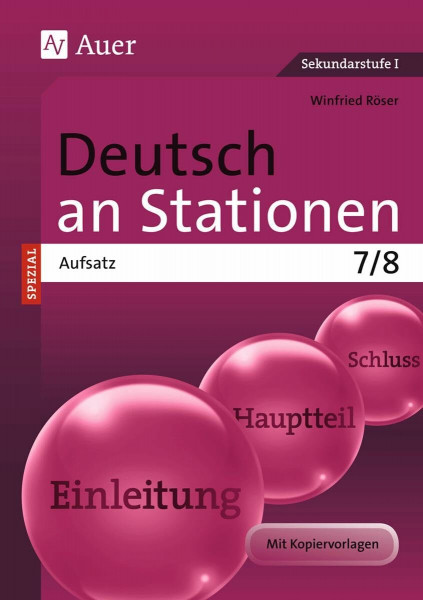 Deutsch an Stationen Spezial Aufsatz 7-8: Übungsmaterial zu den Kernthemen der Bildungsstandards Klasse 7/8 (Stationentraining Sekundarstufe Deutsch)