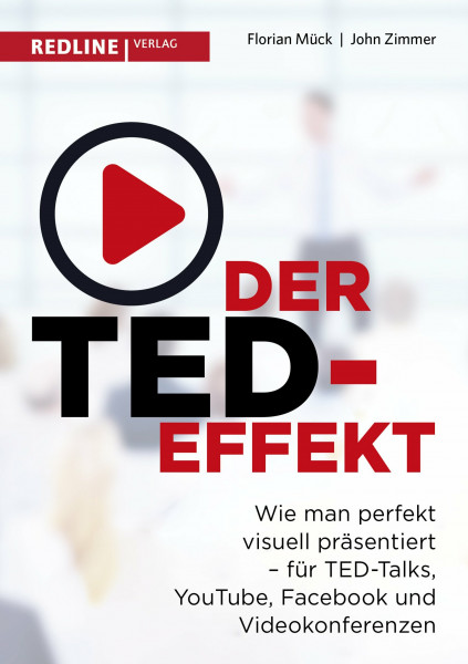 Der TED-Effekt: Wie man perfekt visuell präsentiert für TED-Talks, YouTube, Facebook, Videokonferenzen & Co