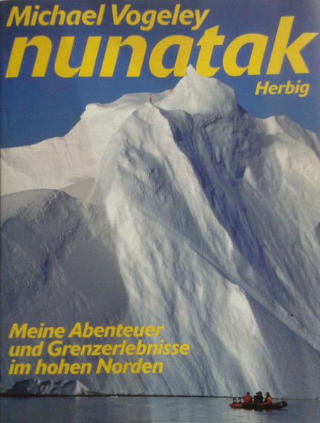 Nunatak: Meine Abenteuer und Grenzerlebnisse im hohen Norden