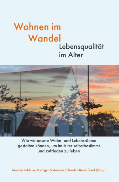 Wohnen im Wandel - Lebensqualität im Alter: Wie wir unsere Wohn- und Lebensräume gestalten können, um im Alter selbstbestimmt und zufrieden zu leben