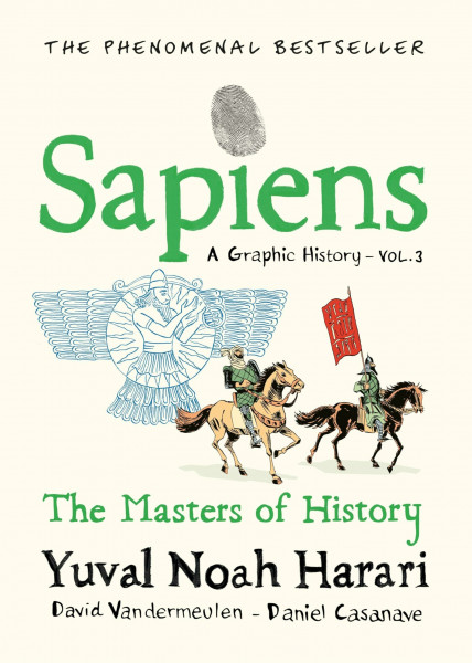 Sapiens A Graphic History, Volume 3: The Masters of History (SAPIENS: A GRAPHIC HISTORY, 3)