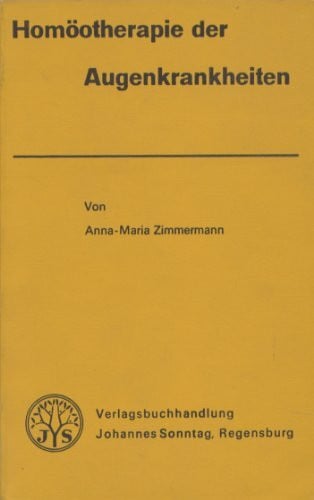 Homöotherapie der Augenkrankheiten. Einschliesslich verwandter Naturheilverfahren