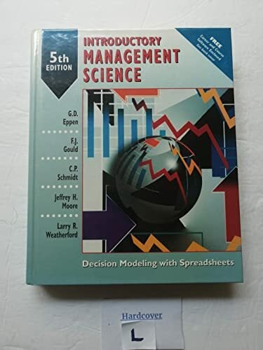 Introductory Management Science: Decision Modeling With Spreadsheets Introductory Management Science: Decision Modeling With Spreadsheets