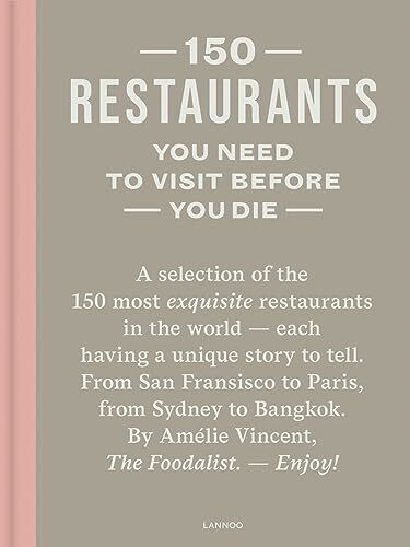 150 Restaurants You Need to Visit Before You Die: revised edition (150 ... You Need to Visit Before You Die)