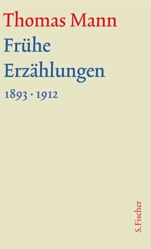 Frühe Erzählungen 1893-1912: Text (Thomas Mann, Große kommentierte Frankfurter Ausgabe. Werke, Briefe, Tagebücher) Frühe Erzählungen 1893-1912: Text (Thomas Mann, Große kommentierte Frankfurter Ausgabe. Werke, Briefe, Tagebücher)
