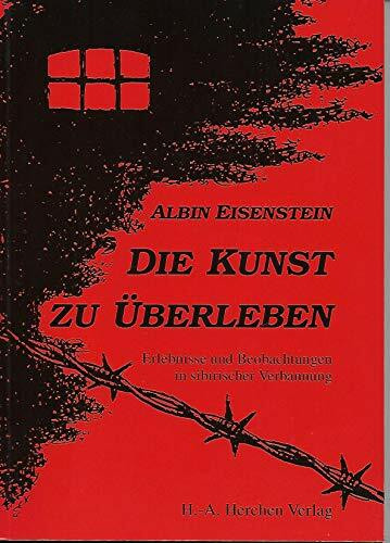 Die Kunst zu überleben. Erlebnisse und Beobachtungen in sibirischer Verbannung