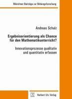 Ergebnisorientierung als Chance für den Mathematikunterricht?