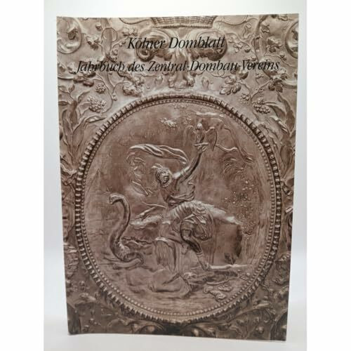 Kölner Domblatt: Jahrbuch des Zentral-Dombau-Vereins