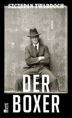 Der Boxer: Roman. Ausgezeichnet mit dem Helmut-M.-Braem-Übersetzerpreis 2018