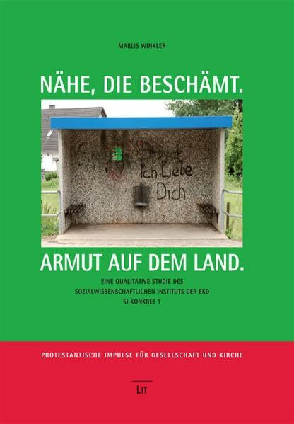 Nähe, die beschämt: Armut auf dem Land. Eine qualitative Studie des Sozialwissenschaftlichen Instituts der EKD (SI Konkret)