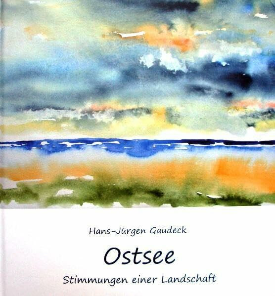 Ostsee: Stimmungen einer Landschaft