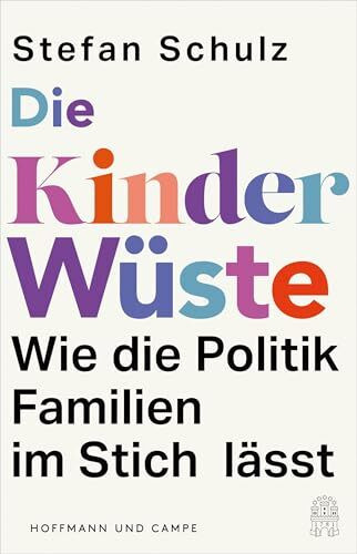 Die Kinderwüste: Wie die Politik Familien im Stich lässt