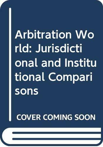 Arbitration World: Jurisdictional and Institutional Comparisons