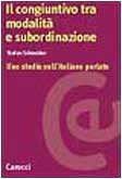 Il congiuntivo tra modalità e subordinazione. Uno studio sull'italiano parlato (Ricerche)