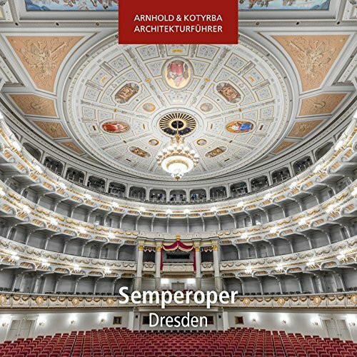 Semperoper Dresden (Arnhold & Kotyrba Architekturführer)