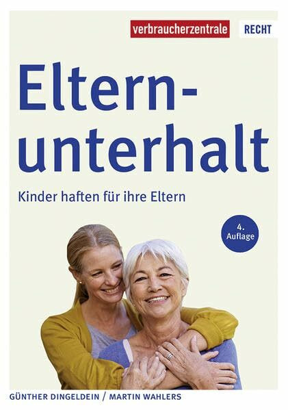 Elternunterhalt: Kinder haften für ihre Eltern (Reihe Recht)