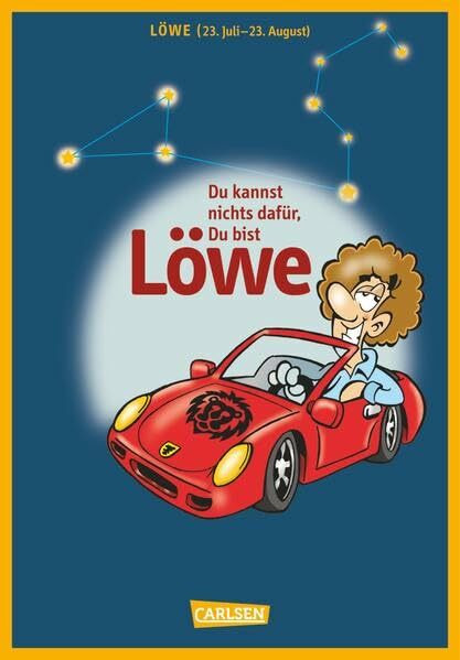 Du kannst nichts dafür ... du bist Löwe: Löwe (23. Juli-23. August) (Spaß-Horoskope)