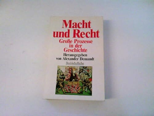 Macht und Recht: Große Prozesse in der Geschichte: Grosse Prozesse in der Geschichte
