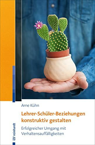 Lehrer-Schüler-Beziehungen konstruktiv gestalten: Erfolgreicher Umgang mit Verhaltensauffälligkeiten