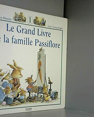 Le Grand Livre de la famille Passiflore, Tome 1 :