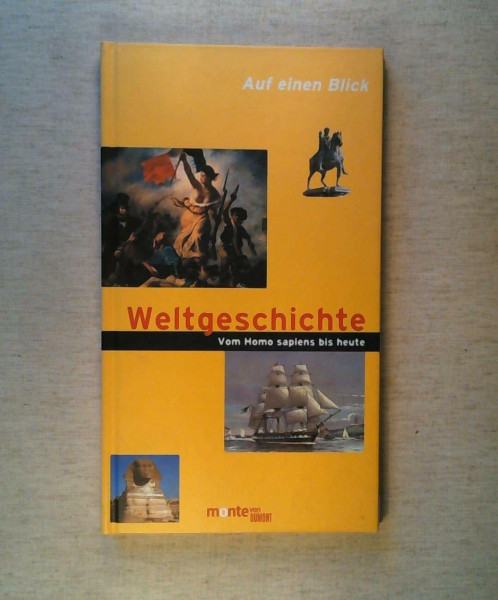 Auf einen Blick . . ., Weltgeschichte: Von der Entdeckung des Homo Sapiens bis heute (monte von DUMONT)