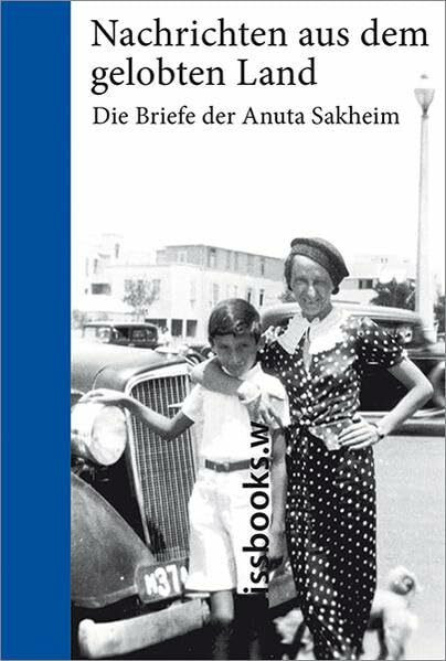 Nachrichten aus dem gelobten Land: Die Briefe der Anuta Sakheim