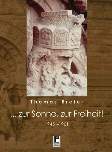 "... zur Sonne, zur Freiheit!": 1945-1961: 1945-1961. Das nicht ganz einfache Leben der Familie N. in einem kleinen Städtchen am Rande des Harzes