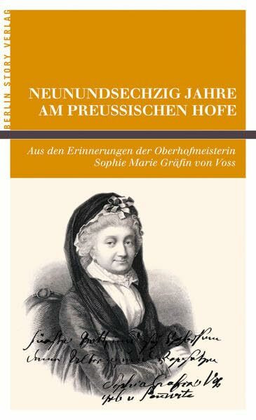 Neunundsechzig Jahre am Preußischen Hofe.: Aus den Erinnerungen der Oberhofmeisterin Sophie Marie Gräfin von Voss. Mit einer Stammtafel, ergänzt ... ... e. Zeittaf. u. e. Vorw. v. Wieland Giebel