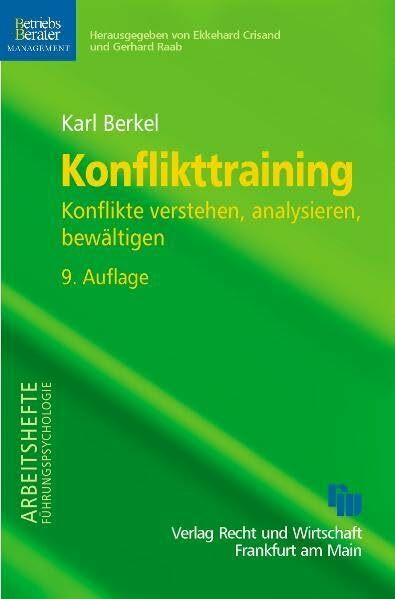 Konflikttraining: Konflikte verstehen, analysieren, bewältigen (Arbeitshefte Führungspsychologie)