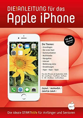 DIE ANLEITUNG für das iPhone (iOS13): Speziell für Anfänger und Senioren