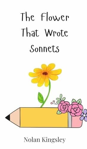 The Flower That Wrote Sonnets