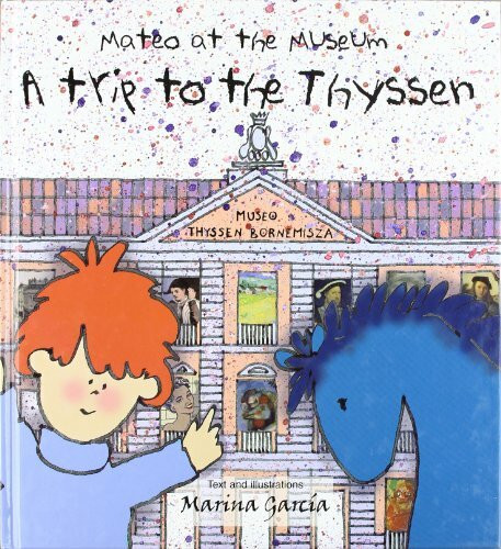 Mateo at the Museum-- a trip to the Thyssen (NO FICCIÓN INFANTIL, Band 82)