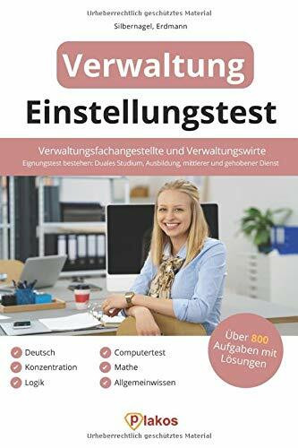 Einstellungstest Verwaltung: Verwaltungsfachangestellte, Verwaltungswirte & mehr | Über 800 Aufgaben mit Lösungen | Eignungstest bestehen: Duales Studium, Ausbildung, mittlerer und gehobener Dienst