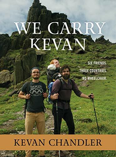 We Carry Kevan: Six Friends. Three Countries. No Wheelchair.