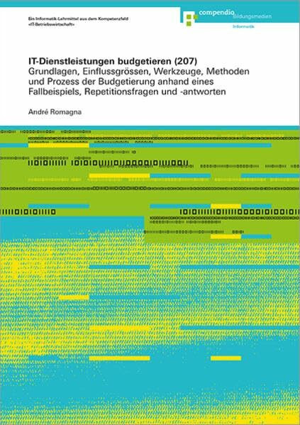 IT-Dienstleistungen budgetieren (207): Grundlagen, Einflussgrössen, Werkzeuge, Methoden und Prozess der Budgetierung anhand eines Fallbeispiels, Repetitionsfragen und -antworten (ICT-Weiterbildung)