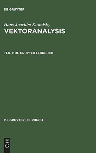 Hans-Joachim Kowalsky: Vektoranalysis. Teil 1 (De Gruyter Lehrbuch, Band 1)