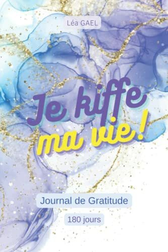 Je kiffe ma vie !: Journal de Gratitude (Journaux de gratitude)