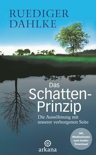 Das Schatten-Prinzip: Die Aussöhnung mit unserer verborgenen Seite - Mit Meditationen zum Audio-Download