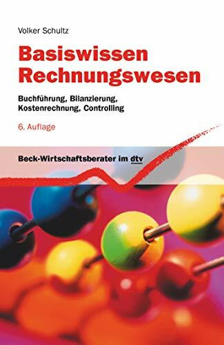 Basiswissen Rechnungswesen: Buchführung, Bilanzierung, Kostenrechnung, Controlling (dtv Beck Wirtschaftsberater)