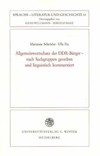 Allgemeinwortschatz der DDR-Bürger - nach Sachgruppen geordnet und linguistisch kommentiert (Sprache - Literatur und Geschichte. Studien zur Linguistik /Germanistik)