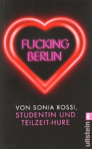 Fucking Berlin: Studentin und Teilzeit-Hure: Studentin und Teilzeit-Hure. Originalausgabe
