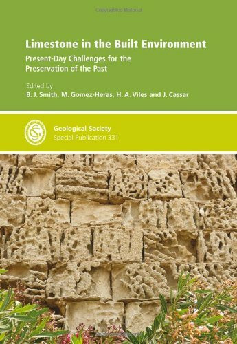 Limestone in the Built Environment: Present-Day Challenges for the Preservation of the Past (Geological Society Special Publication, Band 331)