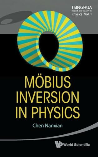 MOBIUS INVERSION IN PHYSICS (V1) (Tsinghua Report and Review in Physics, Band 1)