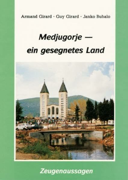 Medjugorje - ein gesegnetes Land: Zeugenaussagen