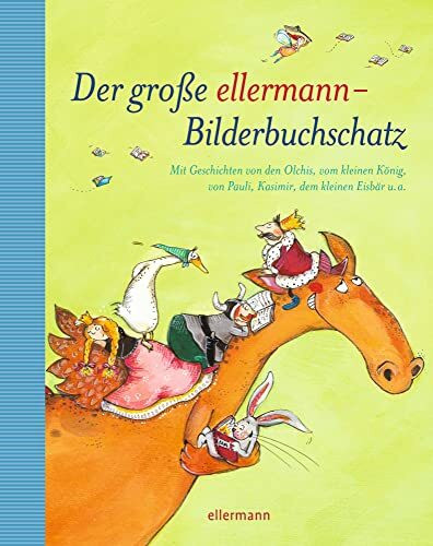 Der große ellermann-Bilderbuchschatz: Mit Geschichten von den Olchis, vom kleinen König, von Pauli, Kasimir, dem kleinen Eisbär u.a. (Grosse Vorlesebücher)