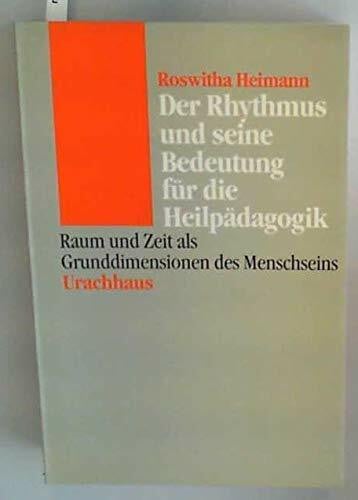 Der Rhythmus und seine Bedeutung für die Heilpädagogik. Raum und Zeit als Grunddimensionen des Menschseins