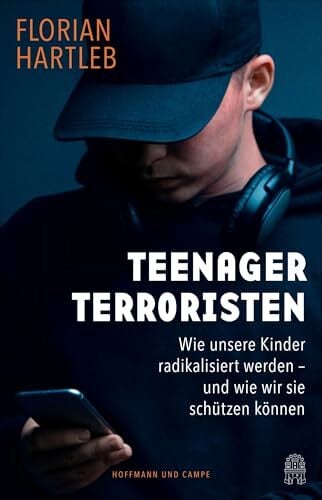 Teenager-Terroristen: Wie unsere Kinder radikalisiert werden - und wie wir sie schützen können Teenager-Terroristen: Wie unsere Kinder radikalisiert werden - und wie wir sie schützen können